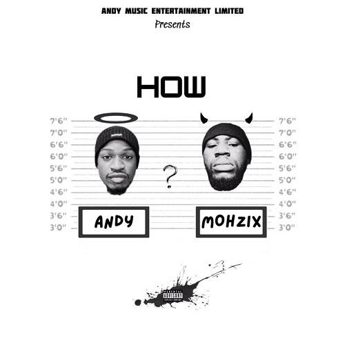 MUSIC: AndyDahBoss Ft. Mohzix – How?