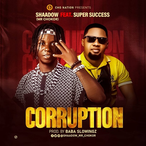 MUSIC: Shaadow ft Super Success – Corruption