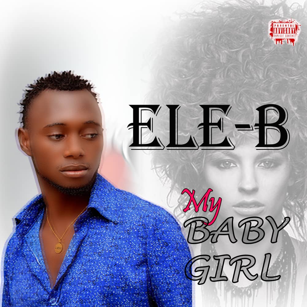 MUSIC: ELE-B – My Baby Girl