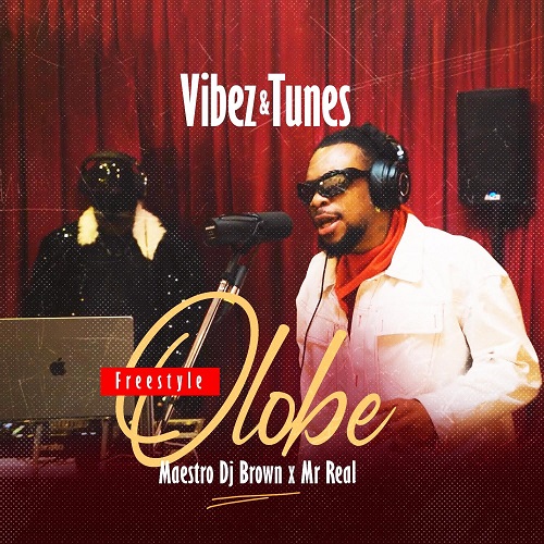 Maestro DJ Brown & Mr. Real teamed up for a fresh freestyle session titled “Olobe”