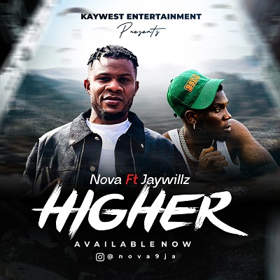 Video: Nova ft Jaywillz – Higher [Dir By Avalon Okpe]