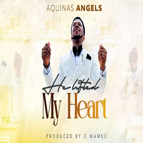 Aquinas Angels – He Lifted My Heart (Audio+Video)
