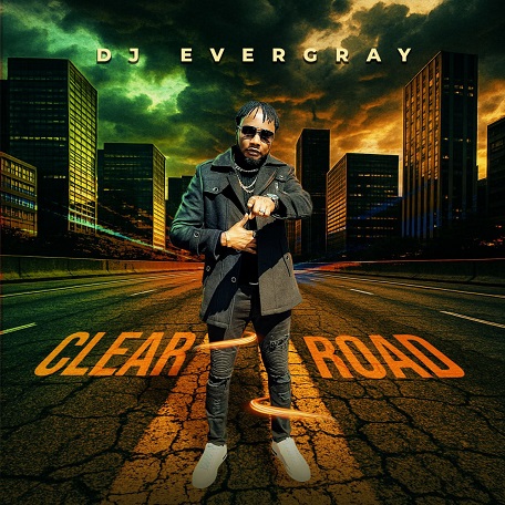 DJ Evergray Drops a Powerful New Single – “CLEAR ROAD”