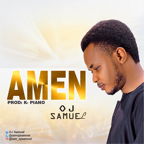 OJ Samuel – Amen (Prod. K-Piano)