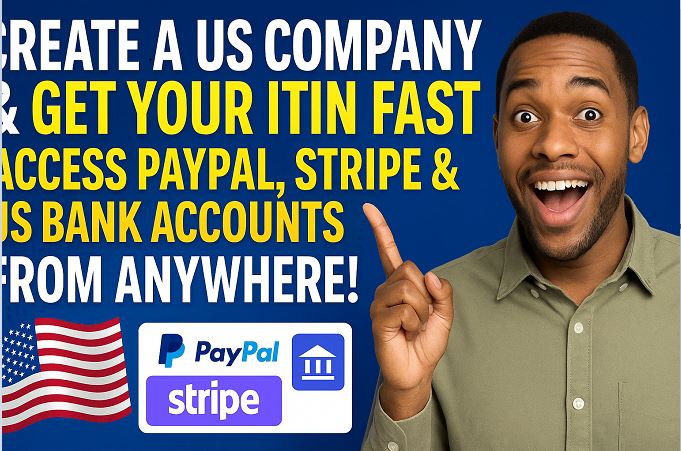 Create a US Company & Get Your ITIN FAST — Access PayPal, Stripe & US Bank Accounts from Anywhere