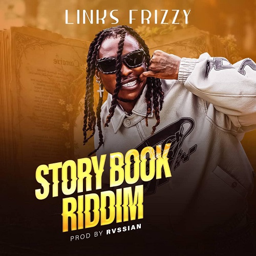 Links Frizzy – Story Book Riddim + Lyrics