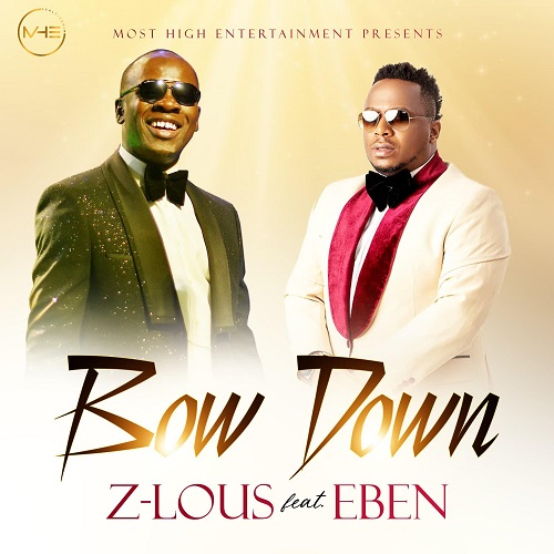 AUDIO + VIDEO: Z-Lous Ft. Eben – Bow Down
