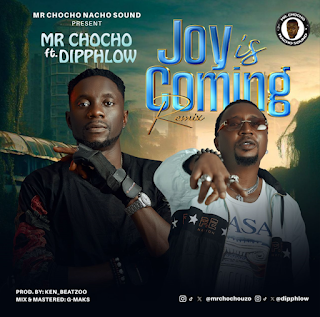Mr Chocho Ft. Dipphlow – Joy Is Coming Remix