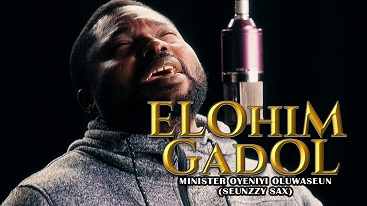 Seunzzy Sax Drops Spirit-Filled New Single & Video “Elohim Gadol”