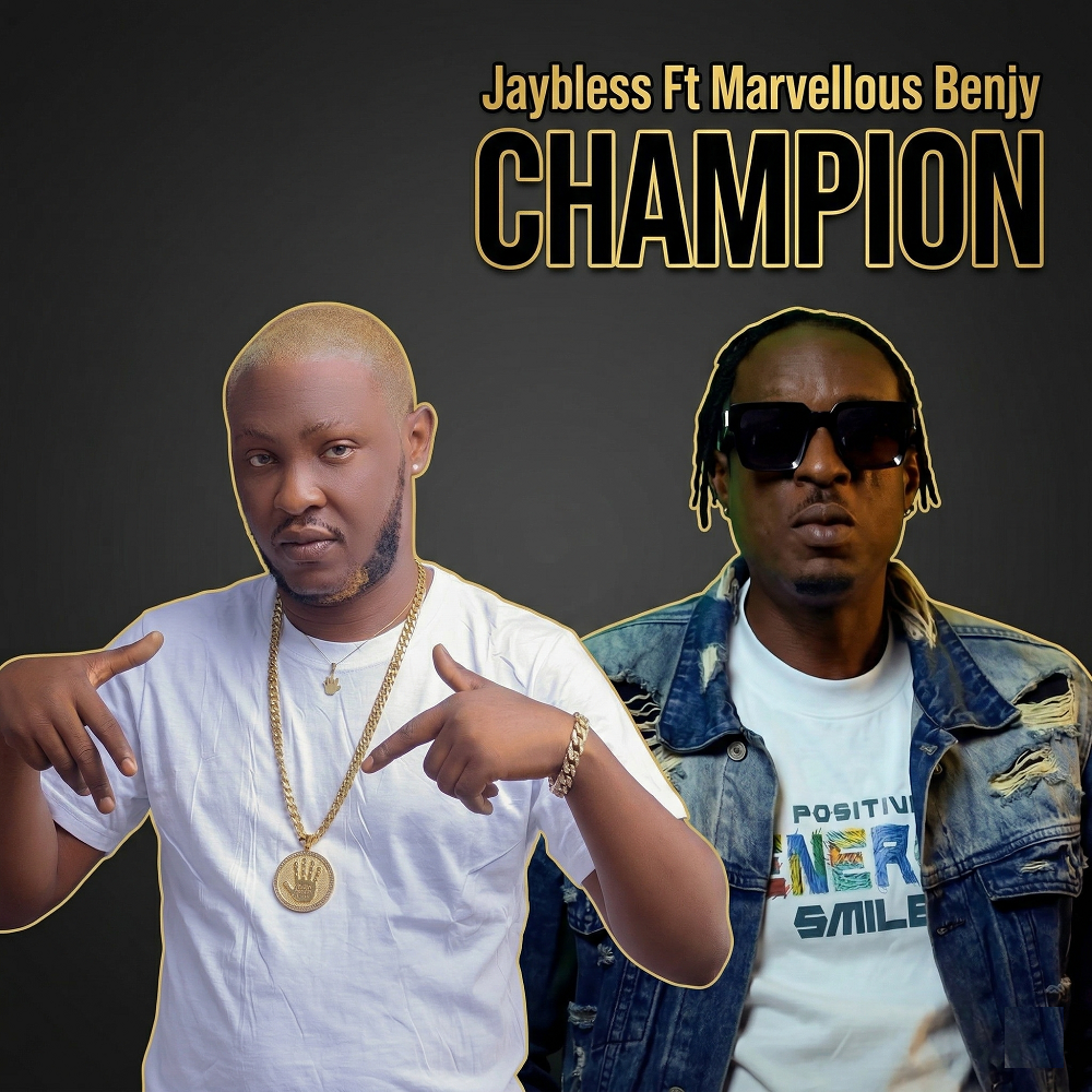Music + Video : Jaybless Ft Marvellous Benjy – Champion