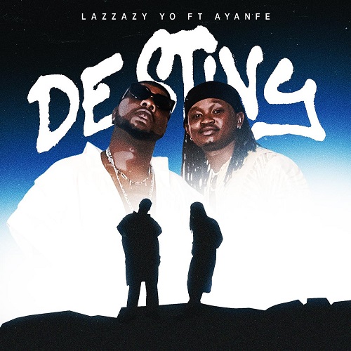 Rising Afro-Fusion Artist Lazzazy Yo Unveils “DESTINY” Featuring Ayanfe