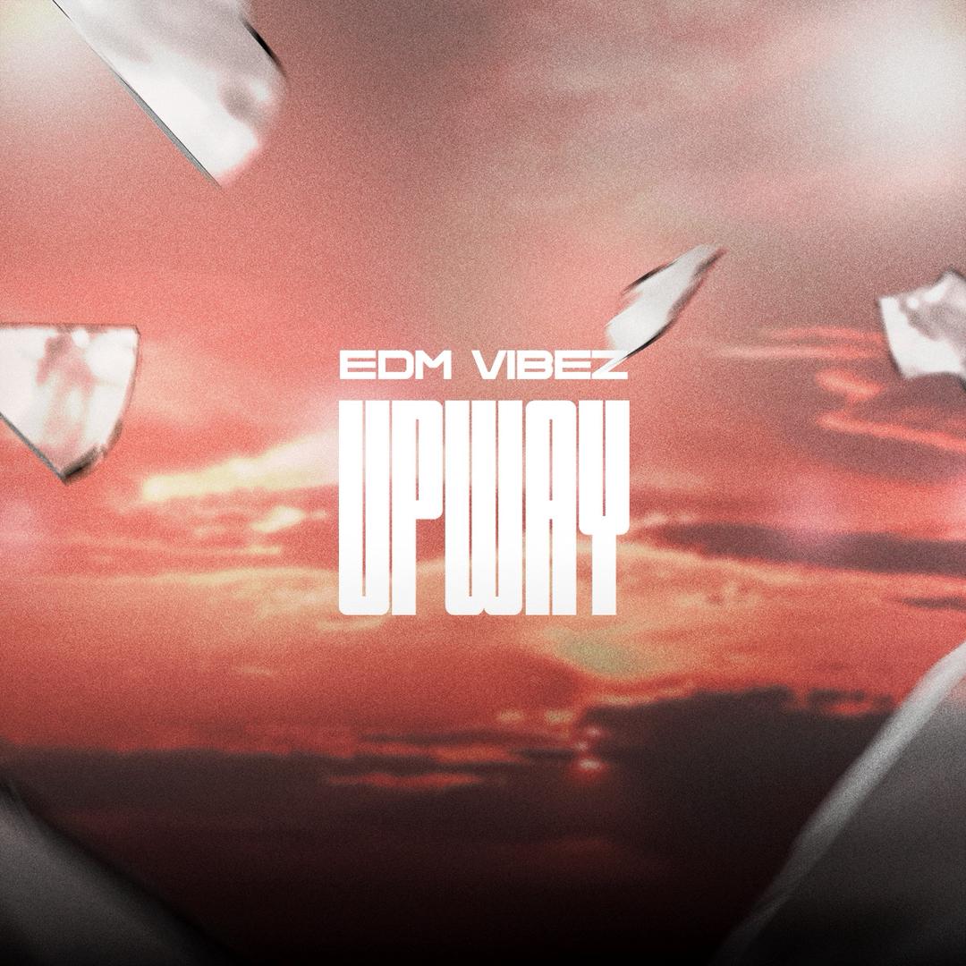 EDM VIBEZ – UPWAY