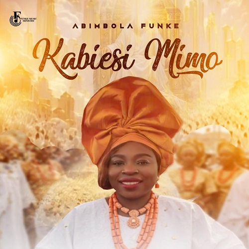 Abimbola Funke – KABIESI MIMO (Holy King)